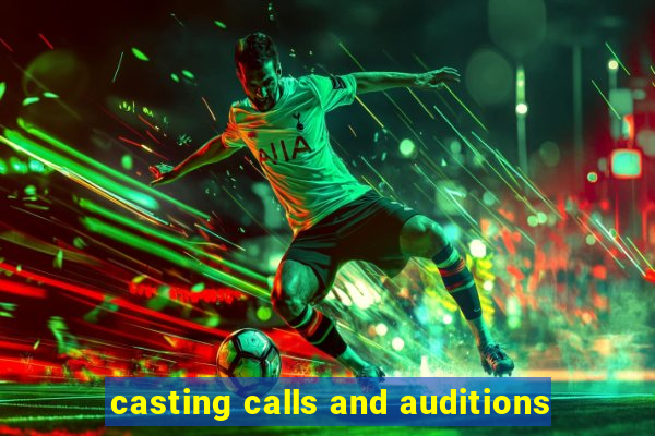 casting calls and auditions